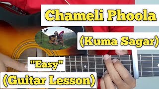 Chameli Phoola  Kuma Sagar  Guitar Lesson  Easy Chords [upl. by Damour283]