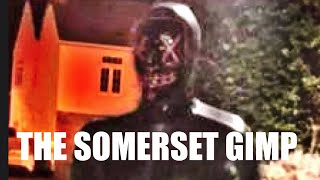 Villagers feared the night for 5 years The Somerset Gimp true crime that won’t be forgotten [upl. by Jeniece]