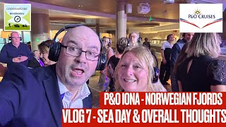 PampO Iona  Norwegian Fjords Cruise  Vlog 7  SEA DAY amp OVERALL REVIEW OF CRUISE [upl. by Ilan]