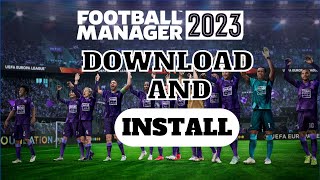 How to Download and Install Football Manager 2023 PC  Full Tutorial  Football Manager 2023 Console [upl. by Anasiul]