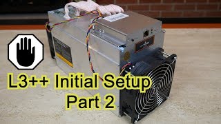 Antminer L3 Initial Setup Part 2 [upl. by Trini]