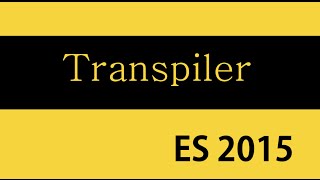 ES6 and Typescript Tutorial  2  Transpiler [upl. by Ledah242]