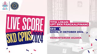 21102024  SESI3 LIVESCORE SKD CPNS TAHUN 2024  UPT BKN PANGKALPINANG [upl. by Haneen181]