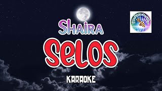 Selos  karaoke version  SHAIRA  viral song tagalog karaoke  tagalog videoke song [upl. by Atilrahc]