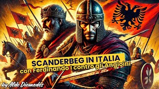 Scanderbeg in Italia La Lotta per Napoli e la Sfida contro gli Angioini nelle Terre del Sud [upl. by Hullda]