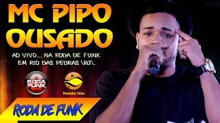 MC Pipo Ousado  Ao vivo na Roda de Funk em Rio da Pedras RJ [upl. by Annerahs930]