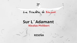 Nicolas Philibert Sur lAdamant  RESEÑA [upl. by Vitus]