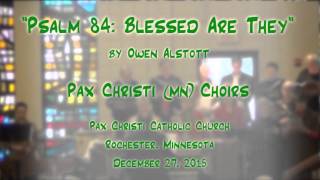 quotPsalm 84 Blessed Are Theyquot Alstott  Pax Christi MN Choirs [upl. by Ttik643]