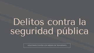 Atentados contra los medios de transporte Arts 190 a 193 [upl. by Eustatius44]