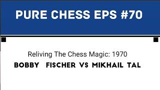 Reliving The Chess Magic Bobby Fischer vs Mikhail Tal 1970 [upl. by Chaiken201]