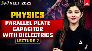 PARALLEL PLATE CAPACITOR WITH DIELECTRIC  CLASS 12  L7  NEET 2025 PREPARATION  BY ARSHPREET MAM [upl. by Middle]