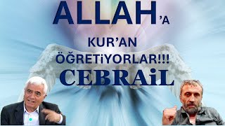 Allaha Kuran Öğretiyorlar Cebrail Melek Değildir Cebrail Bizzat Vahyin Kendisidir Ayetlerdir [upl. by Ahseikal695]