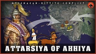 Attarsiya of Ahhiya  First Mycenaean Commander who fought the Hittites 1400 BC [upl. by Dugald262]