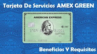 Tarjeta De Servicios AMEX GREEN American Express  Requisitos Y Beneficios ¿Cómo Tramitarla [upl. by Ylak]