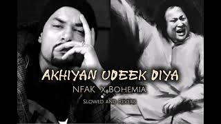 Akhiyan udeek diya  NFAK x Bohemia Slowed and Reverb chillout vibe  Lofi Reverb hub [upl. by Egres]