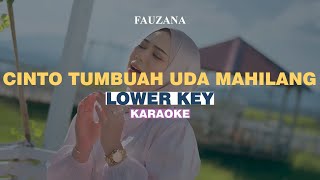 KARAOKE Fauzana  Cinto Tumbuah Uda Mahilang LOWER KEY [upl. by Jablon]