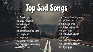 Playlist បទសេដ  Top Sad Songs  LyricsLooms [upl. by Latrina604]