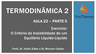 AULA 22 PARTE 5  Exercício O Critério de Instabilidade de um Equilíbrio LíquidoLíquido [upl. by Llaccm]