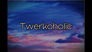 B Smyth TwerkoholicLyricsslowedreverb [upl. by Goodyear]