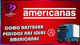 COMO RASTREAR PEDIDOS NAS LOJAS AMERICANAS [upl. by Airetahs]