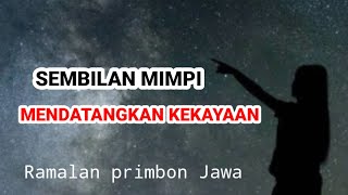 9 MIMPI AKANMENDATANGKAN KEKAYAAN‼️ Ramalan Primbon Jawa [upl. by Nivert]