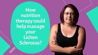 How nutrition therapy could help manage your Lichen Sclerosus [upl. by Phira]