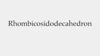 How to Pronounce Rhombicosidodecahedron [upl. by Yrtua]