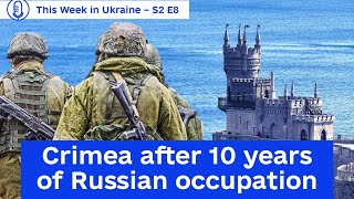 How Russian occupation transformed Ukraine’s Crimea  This Week in Ukraine S2 E8 [upl. by Teews]