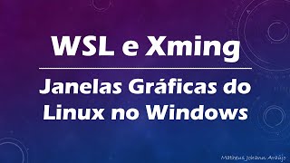 WSL e Xming  Xlaunch  Executando Programas Gráficos do Linux Ubuntu no Windows 10 [upl. by Kate]