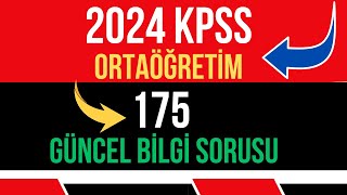 2024 KPSS ORTAÖĞRETİM I SINAVDA ÇIKABİLECEK 175 GÜNCEL BİLGİ SORUSU [upl. by Burra]