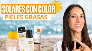 ⏩ PROTECTORES SOLARES con COLOR 👉 PIELES GRASAS [upl. by Tereb]