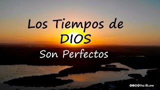 Los Tiempos de DIOS son perfectos [upl. by Zeralda175]