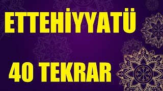 Ettehiyyatü Duası 40 Tekrar [upl. by Eniagrom]