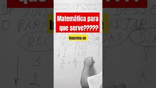 🔥Para que serve a MATEMÁTICA matemáticainesquecível [upl. by Harvie]