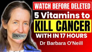 These 5 CancerFighting Vitamins Doctors Wont Tell You About  Barbara ONeills Shocking Discovery [upl. by Coney]