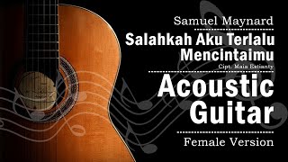 Salahkah Aku Terlalu Mencintaimu  Karaoke Female Key Acoustic Version [upl. by Oileve94]