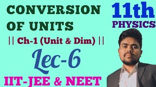 CONVERSION OF UNIT  Lec6  ch1  Unit amp Dim  Class11  Phy  IITJEE amp NEET [upl. by Elisabet]