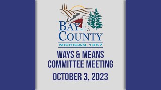 Bay County Ways amp Means Committee Meeting 10323 [upl. by Esenej]