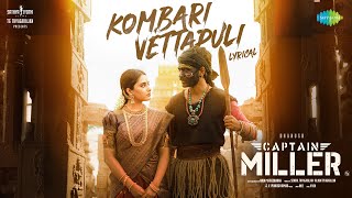 Kombari Vettapuli  Lyrical  Captain Miller  Dhanush Priyanka Mohan  GV Prakash  Dhee  SJF [upl. by Ytram59]