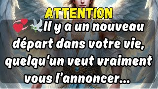 Il y a un nouveau départ dans votre vie quelquun veut vraiment vous le dire message des anges [upl. by Sup980]