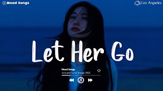 Let Her Go 💦 Tiktok Viral Songs 2022  Depressing Songs Playlist 2022 That Will Make You Cry 💔 [upl. by Prochoras]