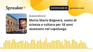 Morto Mario Bagnara uomo di scienza e cultura per 18 anni assessore nel capoluogo [upl. by Dumah]