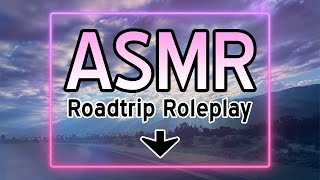 ASMR Road Trip  Softly Spoken Immersive Roleplay [upl. by Merp]