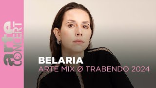 Belaria  ARTE Mix ø Trabendo 2024  ARTE Concert [upl. by Ruberta]