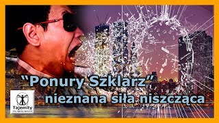 Ponury szklarz  nieznana siła niszcząca [upl. by Ronnoc67]