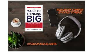 The magic of thinking big by David J Schwartz Audiobook summary  Podcast format [upl. by Crescantia]