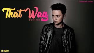 Conor Maynard  That Way DJ Tronky Bachata Remix [upl. by Cyrille]