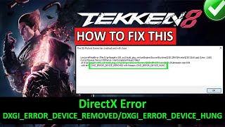 How To Fix TEKKEN 8 DirectX Error DXGIERRORDEVICEREMOVEDDXGIERRORDEVICEHUNG [upl. by Mercedes]