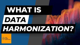 What is Data Harmonization Unlocking the Secrets of Efficient Data Management [upl. by Millan280]