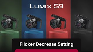 How to enable Flicker Decrease on LUMIX S9 [upl. by Melentha396]